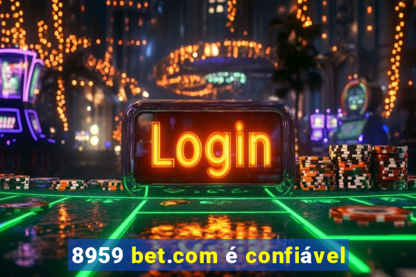 8959 bet.com é confiável
